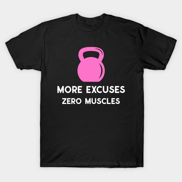 More excuses, Zero muscles T-Shirt by Sanworld